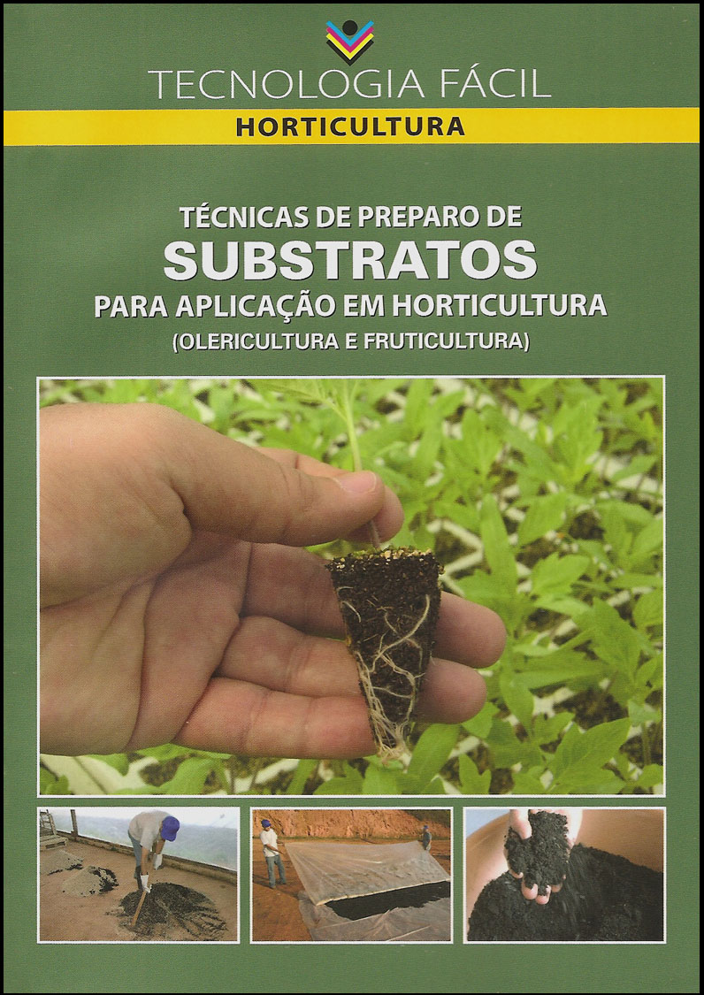 TÉCNICAS DE PREPARO DE SUBSTRATOS PARA APLICAÇÃO EM HORTICULTURA: (olericultura e fruticultura)
